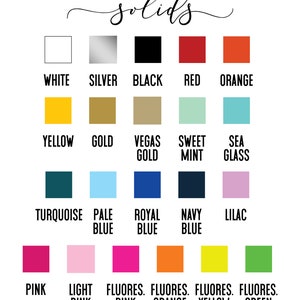 May include: A chart showing 18 different solid color swatches. The colors are labeled with their names: white, silver, black, red, orange, yellow, gold, Vegas gold, sweet mint, sea glass, turquoise, pale blue, royal blue, navy blue, lilac, pink, light pink, fluorescent pink, fluorescent orange, fluorescent yellow, and fluorescent green.
