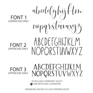 May include: Three different font styles for a pet tag. Font 1 is lowercase only, Font 2 is uppercase only, and Font 3 is uppercase only. The text "TO INCLUDE A PAWPRINT, SELECT PAW WITH FONT # VARIATION" is below the fonts. The text "ENGRAVING ON TAG IS A LIGHT-BROWN COLOR" is at the bottom of the image.
