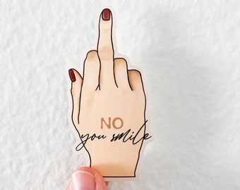 No You Smile Sticker | Feminist Sticker |Laptop Stickers | Water Bottle Stickers