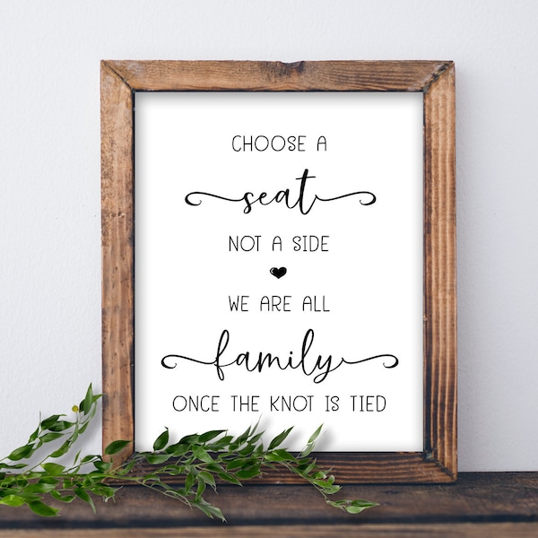 Choose a Seat not a Side sign. Instant download printable. Rustic Wedding print. We are all family once the knot is tied. Pick a side sign.