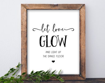 Let Love Glow. And light up the dance floor. Wedding sign. Instant download printable. Rustic fun dancing print. Glow stick reception..