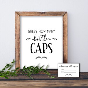 May include: A printable sign that says "Guess how many bottle caps" with a decorative flourish around the word "bottle". A smaller card with a line for a name and a line for a guess is also included.