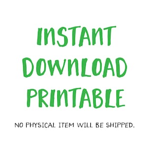 Puede incluir: Texto verde sobre fondo blanco que dice "INSTANT DOWNLOAD PRINTABLE" y "NO PHYSICAL ITEM WILL BE SHIPPED."