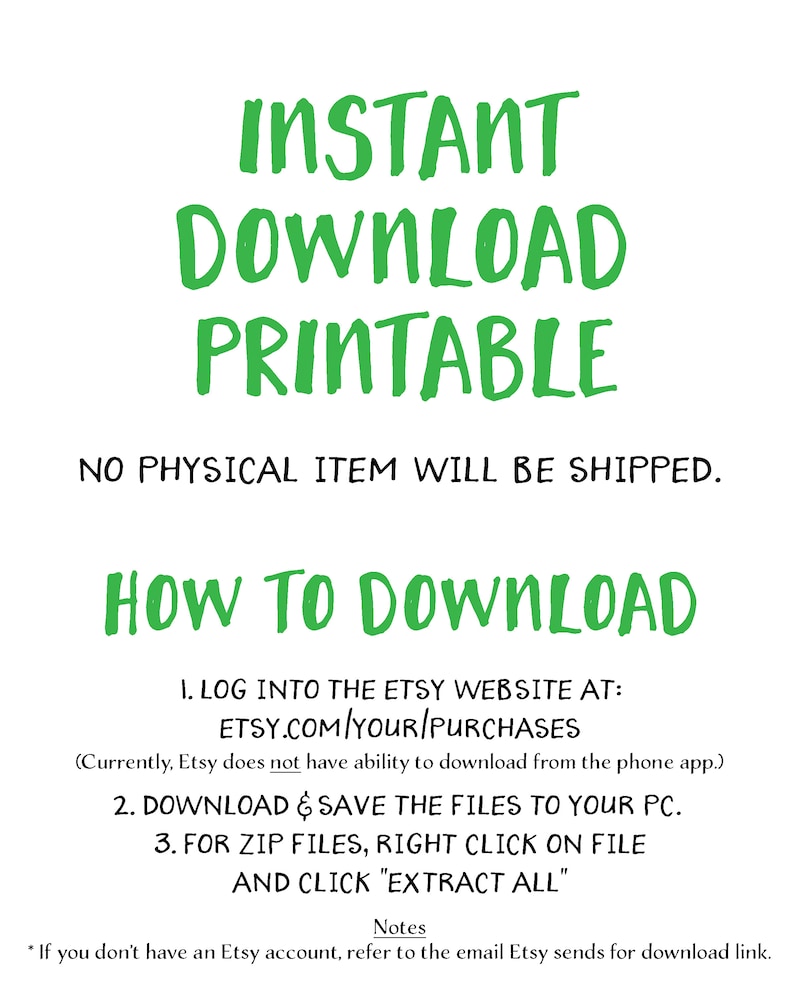 Puede incluir: Texto verde sobre fondo blanco con las palabras "INSTANT DOWNLOAD PRINTABLE" y "NO PHYSICAL ITEM WILL BE SHIPPED."  Las instrucciones para descargar un producto digital de Etsy se enumeran debajo del t&iacute;tulo. Las instrucciones incluyen iniciar sesi&oacute;n en Etsy, descargar y guardar archivos, y extraer archivos de una carpeta zip.