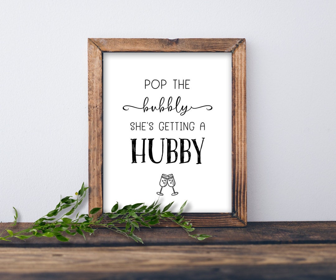 Pop the Bubbly She's Getting a Hubby sign. Instant download printable. Rustic Wedding print. Bridal Shower decoration. Bachelorette party.