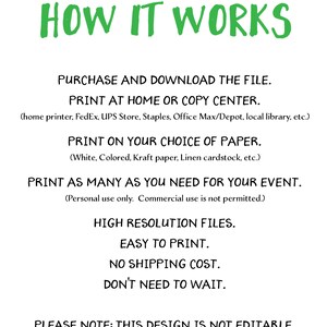May include: How it works: Purchase and download the file. Print at home or a copy center. Print on your choice of paper. Print as many as you need for your event. High resolution files. Easy to print. No shipping cost. Don't need to wait. Please note: This design is not editable.
