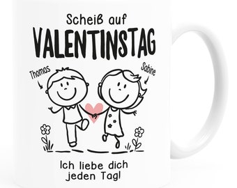 Kaffee-Tasse Scheiß auf Valentinstag ich liebe dich jeden Tag personalisiert mit Namen Geschenk Liebe SpecialMe®