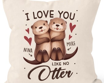 Kissen-Bezug I love you like no Otter personalisierte Geschenke Liebe mit Namen Bedrucken SpecialMe®