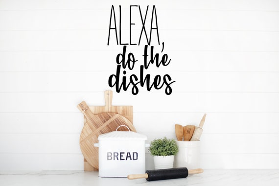 Alexa Do The Dishes Svg Alexa Svg Kitchen Sign Quote Svg Etsy