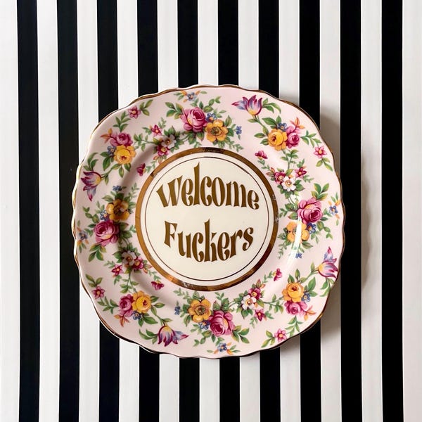 Welcome Fuckers Plate: Upcycled Vintage Floral Decor