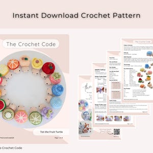 May include: An instant download crochet pattern titled "Tot the Fruit Turtle." The image features a circular arrangement of colorful, crocheted turtle toys, each adorned with a different fruit design. Accompanying the toys are pattern instructions.