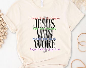 Jesus Was Woke Shirt, Christian Social Justice, Love Like Jesus, Gift Believer, Anti Trump, Abolish ICE, Christian Protest, Woke Gift