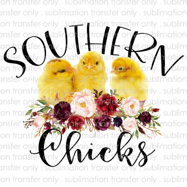 Sublimation Transfer-Southern Chicks-Chicks with Watercolor Flowers Design-Transfers for Shirts,Coffee Mugs,& More-Ready to Press-DIY