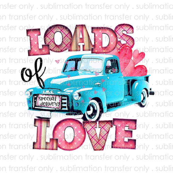 Sublimation Transfer for Shirts,Coffee Mugs,& More! Loads of Love-Watercolor Vintage Truck and Heats design-Great for Valentine's Day