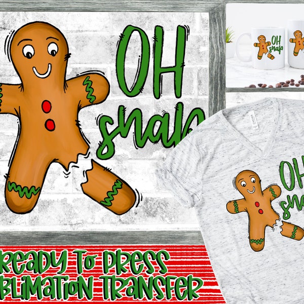 Sublimation Transfer "Oh snap" Ready to Press-Hand Drawn Christmas Gingerbread Cookie Design-T-shirt/Mug Transfers-Holiday Design