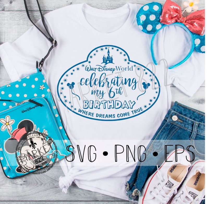 Numbers Included Custom Birthday Disney Badge Where Dreams Come True Png Celebrating My Birthday Print File Svg Eps Visual Arts Stencils Templates Aloli Ru