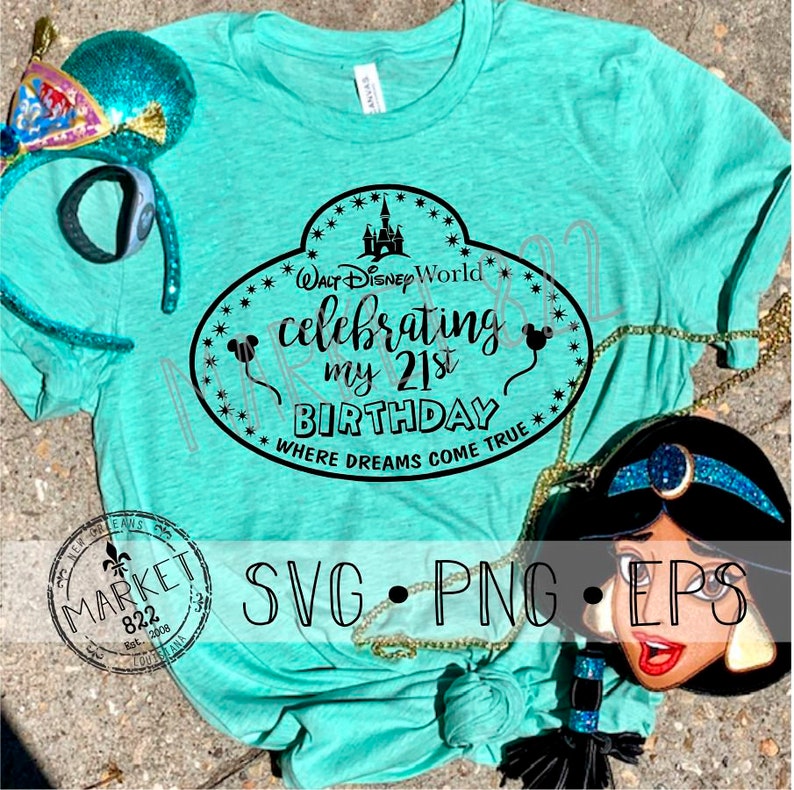 Numbers Included Custom Birthday Disney Badge Where Dreams Come True Png Celebrating My Birthday Print File Svg Eps Visual Arts Stencils Templates Aloli Ru