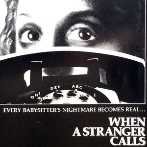 May include: A monochrome movie poster for "When a Stranger Calls" shows a close-up of eyes above a telephone. The poster includes the text "Every Babysitter's Nightmare Becomes Real..." and movie credits, all in white text.