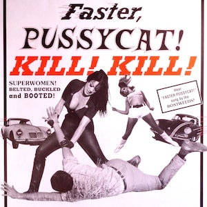 Faster, Pussycat! Kill! Kill!-Original Vintage Movie Poster of Russ Meyer&#39;s Psychotronic Thriller with Tura Satana, Haji and Lori Williams