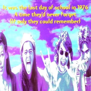 May include: A vibrant image featuring four individuals with animated expressions, set against a purple and blue sky. The text overlay reads "It was the last day of school in 1976. A time they'd never forget (If only they could remember)".