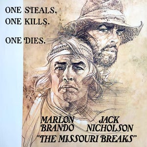 Missouri Breaks-An Original Vintage Movie Poster of Arthur Penns Big Sky Western with Marlon Brando, Jack Nicholson, and Randy Quaid.