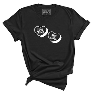 true crime and chill Valloween candy hearts tshirt
