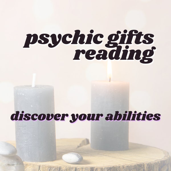 What are Your Psychic Abilities? Discover  or Confirm Your Psychic Gifts - Photo is Required