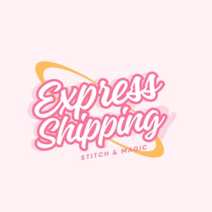 May include: A pink and white graphic with the words "Express Shipping" in a cursive font, with a yellow curved line around the text. The words "Stitch & Magic" are below the main text in a smaller font, all on a light pink background.