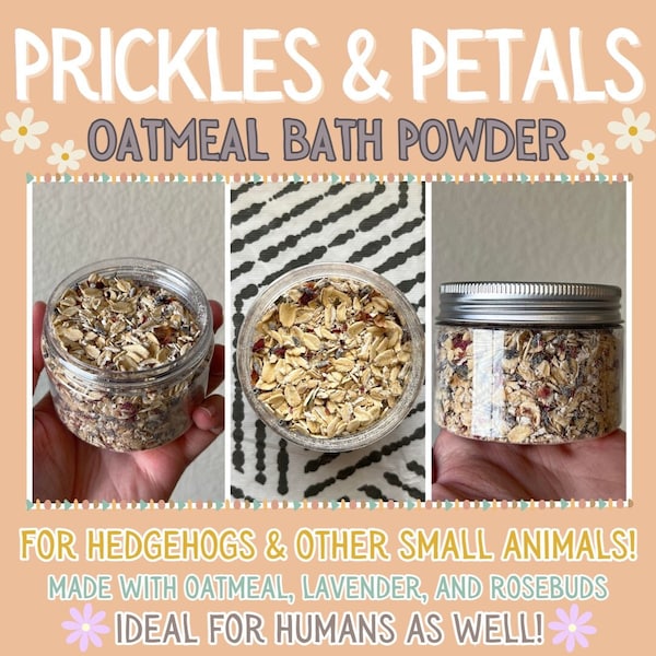 Prickles & Petals Oatmeal Bath Powder for Hedgehogs and Small Animals - Suitable for Humans as Well!