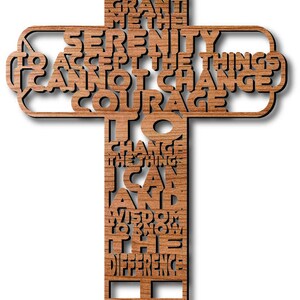 May include: A wooden cross with the Serenity Prayer carved into it. The prayer reads: "God grant me the serenity to accept the things I cannot change, courage to change the things I can, and wisdom to know the difference."