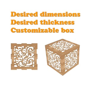 May include: Two wooden boxes with intricate floral cutouts. One box is shown flat, the other is a cube. The text "Desired dimensions, Desired thickness, Customizable box" is in orange.