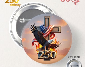 Honor America's 250th anniversary with this bold 2.25-inch badge featuring the American eagle, flaming cross and the number 250.