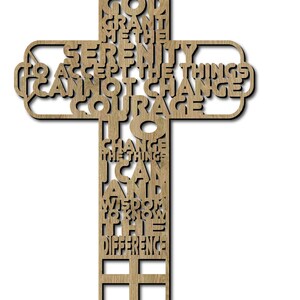 May include: A wooden cross with the Serenity Prayer engraved on it. The prayer reads: "God grant me the serenity to accept the things I cannot change, courage to change the things I can, and wisdom to know the difference."