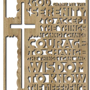 May include: A wooden cross with the Serenity Prayer carved into it. The prayer reads: "God grant me the serenity to accept the things I cannot change, courage to change the things I can, and wisdom to know the difference."