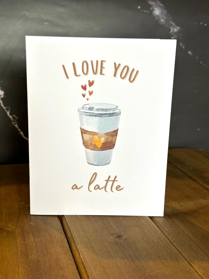 I Love You a Latte Greeting Card | Handmade Card - Etsy