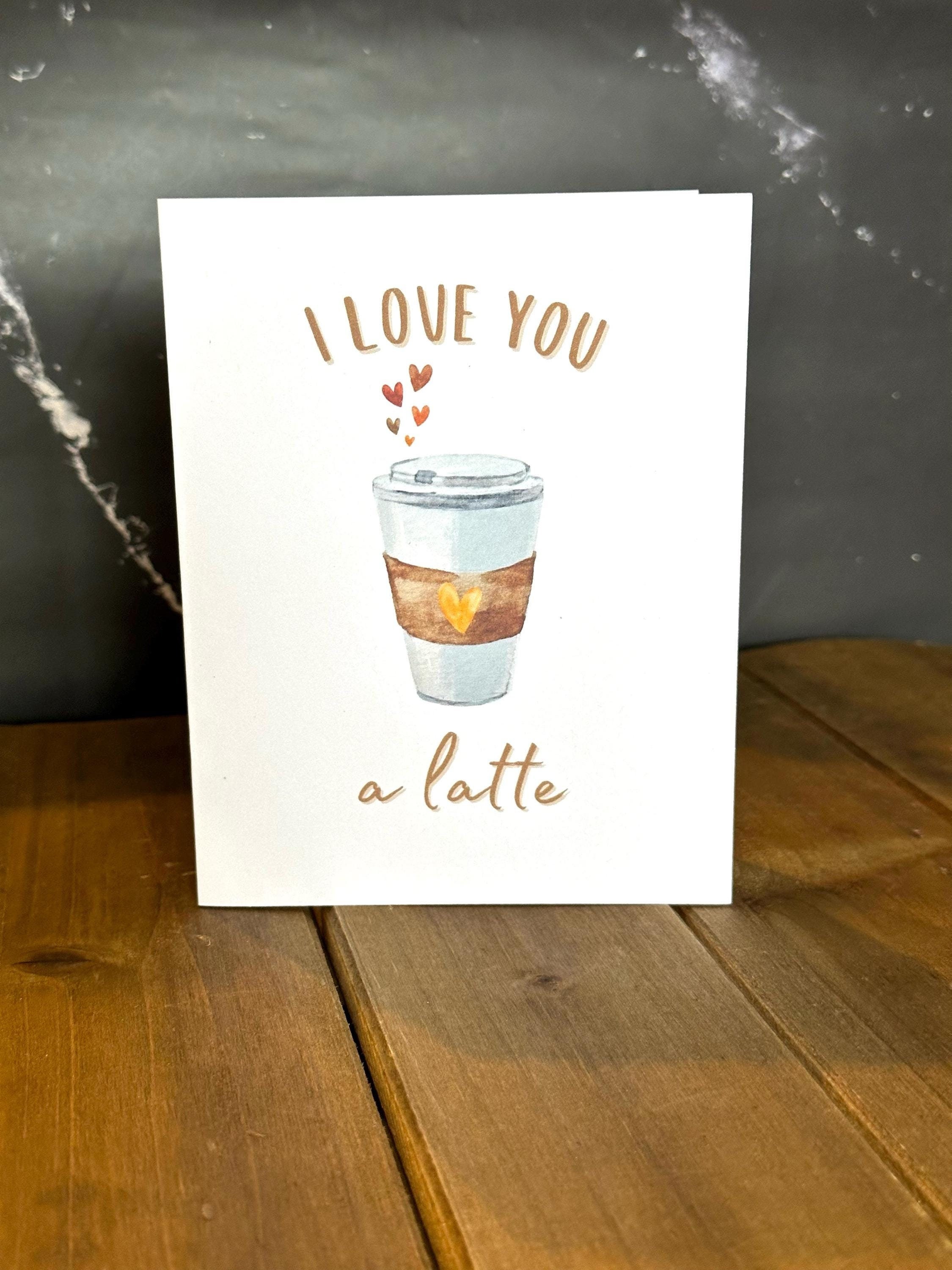 I Love You a Latte Greeting Card | Handmade Card - Etsy