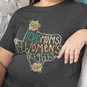 Pro Choice Shirt, Texas Moms for Women’s Rights, Feminist Tee, Gift for Activists, My Body My Choice Top, Reproductive Rights, Texas Women