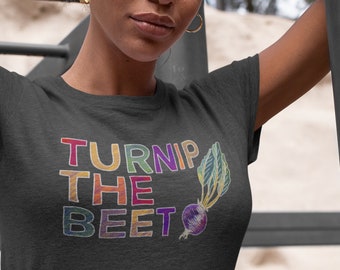 Turnip the Beet Shirt, Vegetarian Shirt, Vegan Gift for Her, Gift for Gardeners, Beet Shirt, Food Puns, Funny Vegan T Shirt, Foodie Shirt