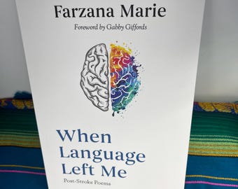 Cuando el lenguaje me abandonó, de Farzana Marie, escritora, poeta, superviviente de un derrame cerebral, afasia, autora veterana.