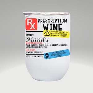 Prescription Wine Tumbler, Personalized Wine Glass, Double insulated Drinkware, Custom Wine Cup With lid, Funny Saying Wine Drinking Gift