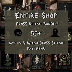 May include: A collection of framed cross stitch patterns featuring gothic and witch-themed designs, including skulls, mushrooms, candles, and cauldrons. The text reads Entire Shop Cross Stitch Bundle 55+ Gothic & Witch Cross Stitch Patterns.