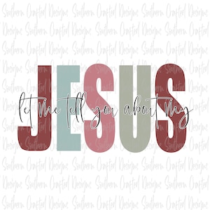 Let me tell you about my Jesus png | digital download | sublimation file | Jesus png | religion
