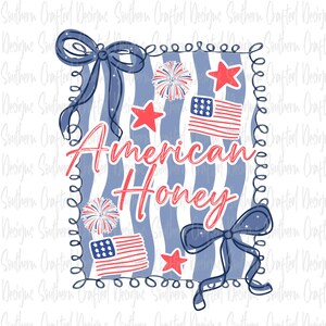 May include: A patriotic design featuring the text "American Honey" in red script, set against a blue and white striped background. Includes red stars, fireworks, American flags, and blue bows, all framed with a decorative border.