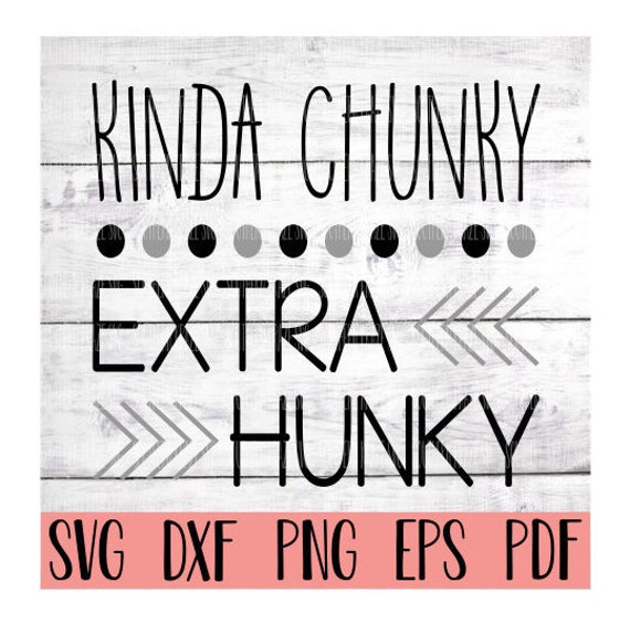 Download Kinda Chunky Extra Hunky Svg Little Boys Svg Chunky Svg Etsy