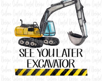 Bau png digitaler Download / Jungs Bau / Bagger / Sublimation / png / see you later Bagger png