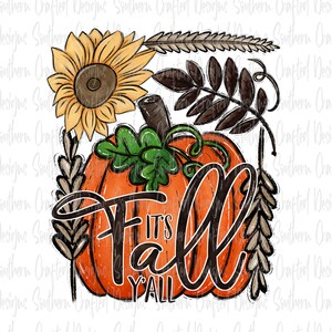 May include: An orange pumpkin with green leaves and the text "It's Fall Y'all" in black script. The design includes a sunflower, wheat stalks, and brown leaves, all set against a white background.