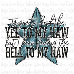 Versuche den YEE zu meinem haw png zu finden | Western png | snarky png | kommerzielle Nutzung | lustig | Sublimation | rustikal | Bauernhof