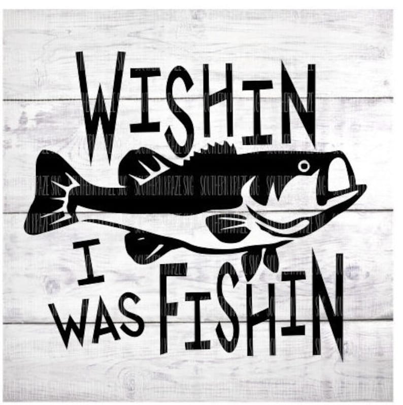 Download Wishin i was fishin svg / fishing svg / bass svg / png / dxf / | Etsy