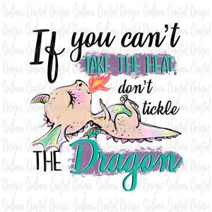 Op de afbeelding: Een roze en groene draak met glinsterende schubben en gesloten ogen ligt op zijn zij. De draak blaast vuur. De tekst "If you can't take the heat, don't tickle the dragon" staat in het zwart boven de draak.