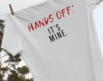 Hands Off It's Mine, Boyfriend Shirt, Boyfriend Gift, Meme Shirt, Funny Shirt for Boyfriend, Valentines Shirt, Funny Gifts for Girlfriend